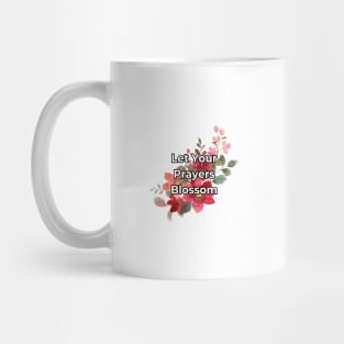 Let your prayers blossom Mug